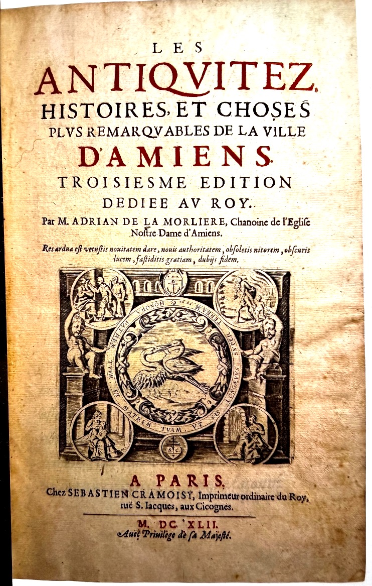Les Antiquités , Histoires &choses plus remarquables de la Ville d'Amiens 1642 .Ade La Morlière-photo-3