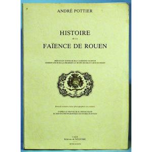 HISTOIRE DE LA FAÏENCE DE ROUEN DE ANDRE POTTIER