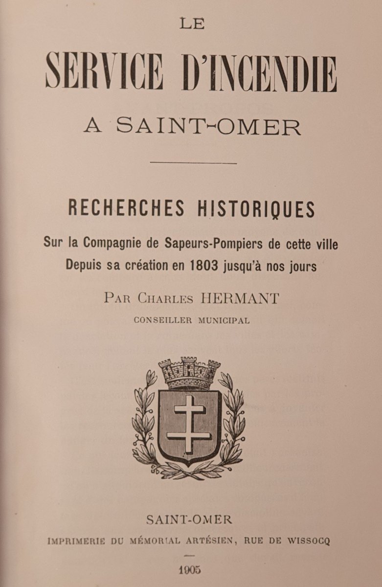 City Of Saint Omer, A Very Rare Work On Its Fire Service Since Its Creation In 1803.