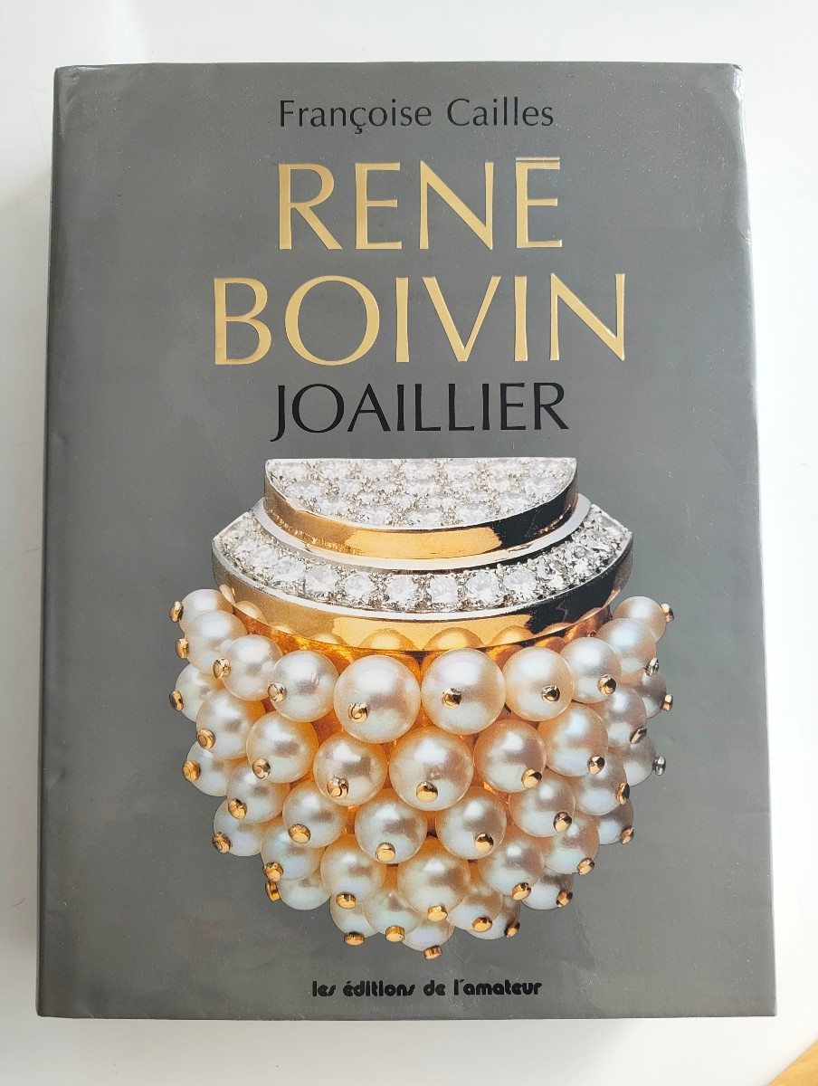 Françoise CAILLES  - René Boivin -  Joaillier . Les Éditions de l'Amateur, 1994