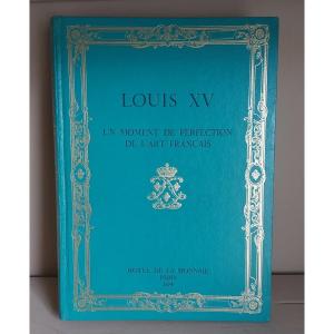 Louis XV   " Un Moment De Perfection De l'Art Français "