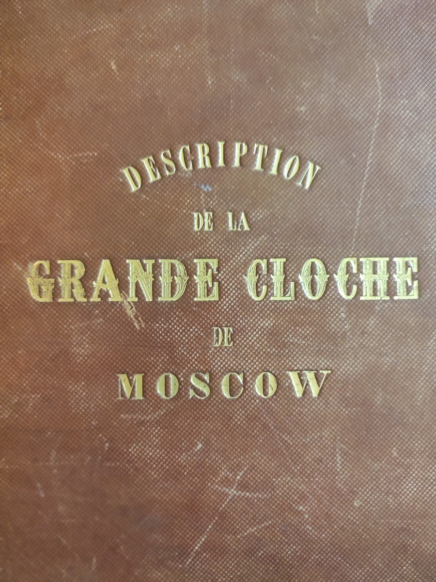 La Grande Cloche De Moscow. Auguste Ricard de Montferrand,  Luxueuse édition enluminée de  1840