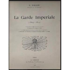 La Garde Imperiale 1804 & 1815  Dossier Planches En Couleurs L . Fallou
