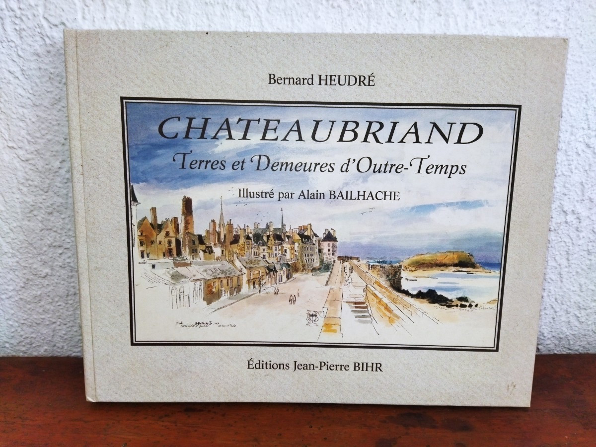 CHATEAUBRIAND Terres et Demeures d'Outre-Temps Illustrations BAILHACHE Collection