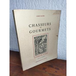 CHASSEURS ET GOURMETS  L'Art d'accommoder le Gibier Numéroté 807 Roger VAULTIER 1951 