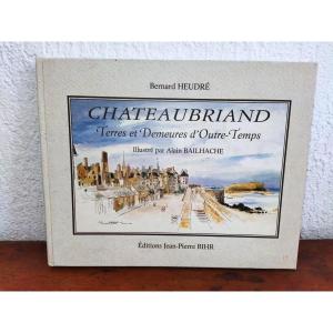 CHATEAUBRIAND Terres et Demeures d'Outre-Temps Illustrations BAILHACHE Collection
