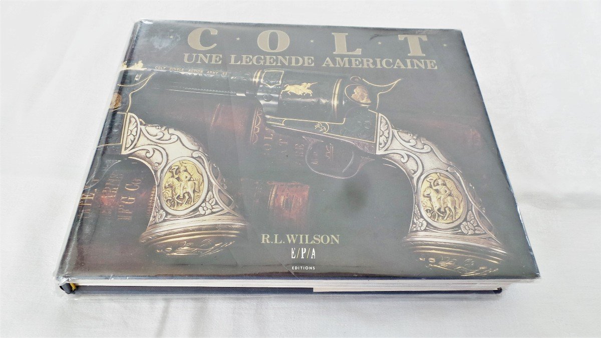 " COLT " UNE LEGENDE AMERICAINE - R.L. WILSON - 1988