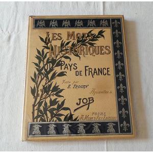 LES MOTS HISTORIQUES DU PAYS DE FRANCE- 1896 - E-TROGEN & JOB - XIX°