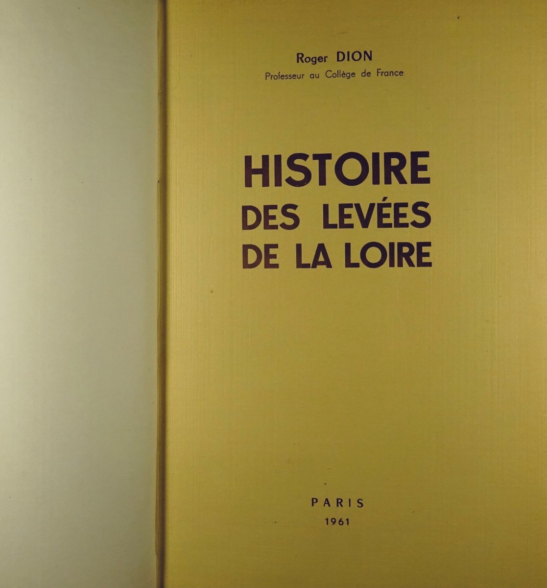 Dion (roger) - History Of The Levees Of The Loire. Paris, Chez l'Auteur, 1961, Well Bound.