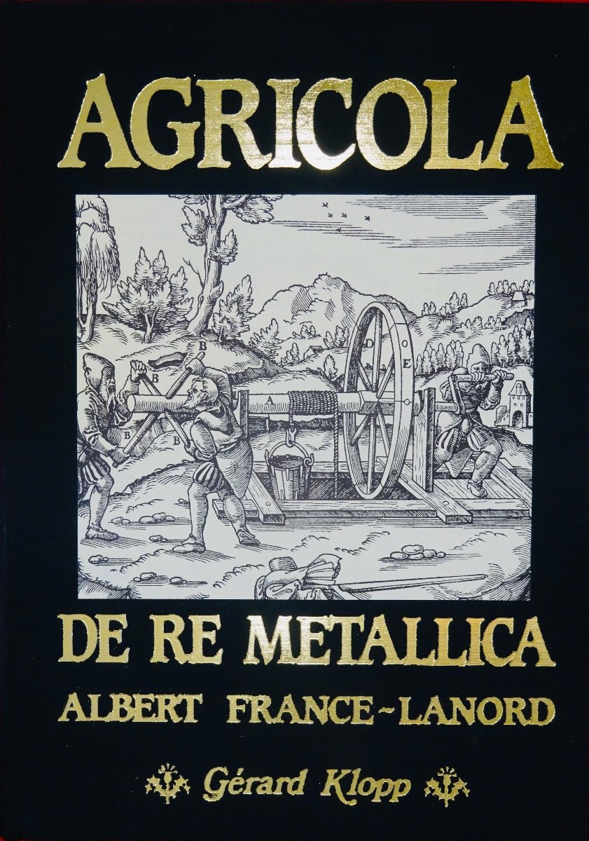 Agricola And France-lanord - De Re Metallica. Gérard Klopp, 1987, Numbered Copy.