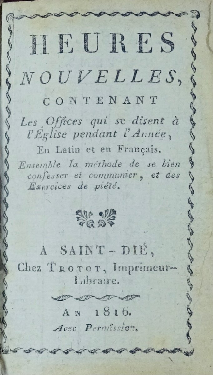 New Hours, Containing The Offices That Are Said In The Church. Saint-die, Trottot, 1816.