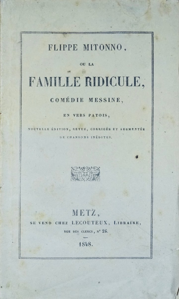 Flippe Mitonno Or The Ridiculous Family. Messina Comedy In Patois Verse. Metz, Lecouteux, 1848.