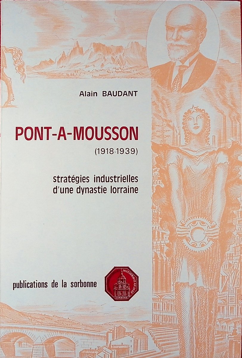 BAUDANT - Pont-À-Mousson (1918-1939), stratégies industrielles d'une dynastie lorraine. 1980.