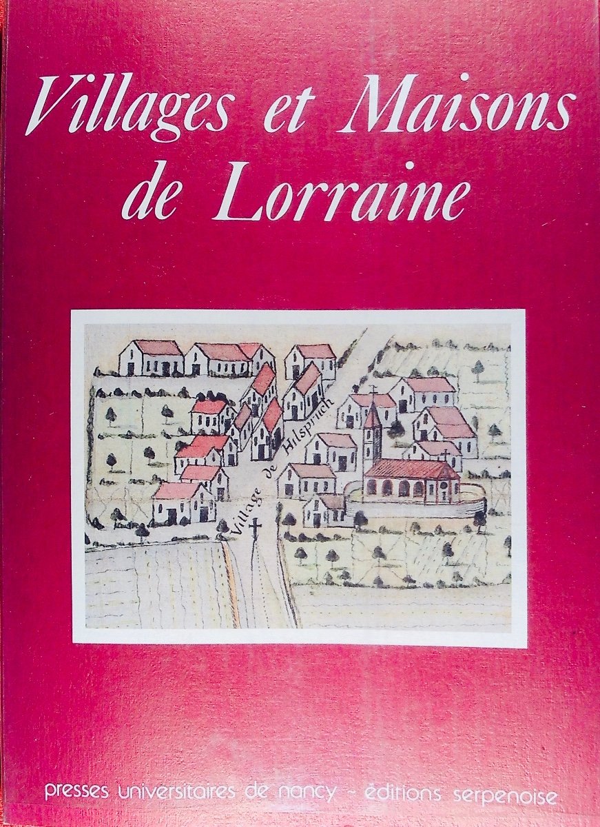 Villages And Houses Of Lorraine. Nancy, Pun And Serpenoise, 1982, Paperback.