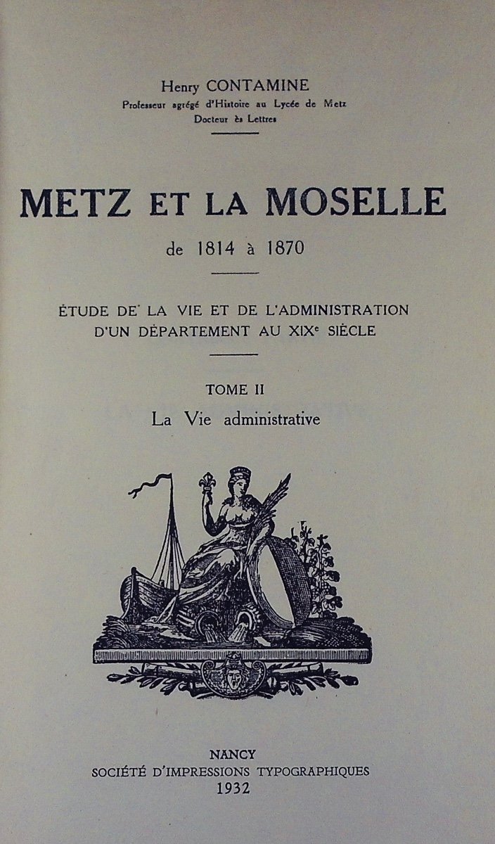 CONTAMINE (Henri) - Metz et la Moselle de 1814 à 1870. Nancy, 1932, 2 volumes.-photo-5