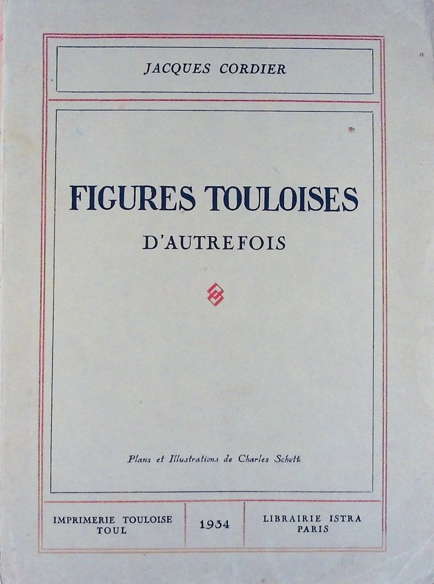 CORDIER (Jacques) - Figures touloises d'autrefois. Imprimerie Touloise, Istra, 1934, broché.