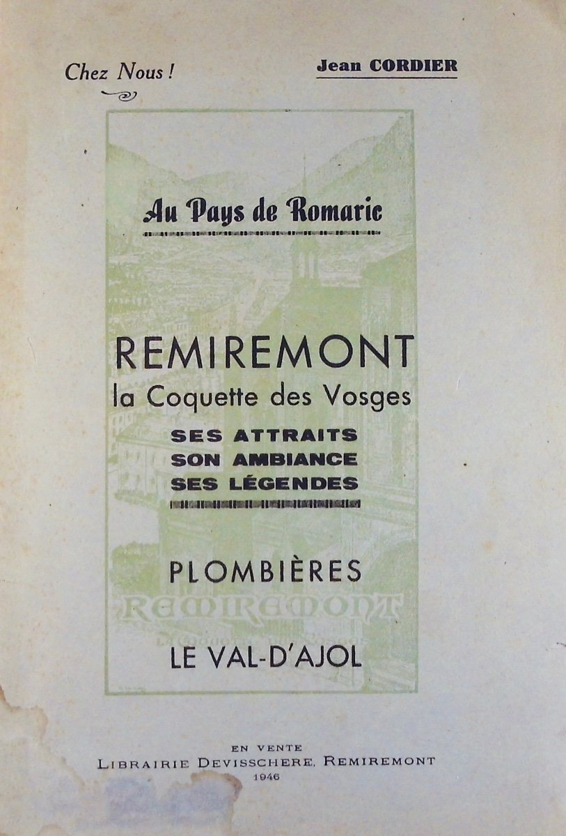 Cordier (jean) - At Our Place! In The Land Of Romaric. Remiremont, The Coquette Of The Vosges. 1946.