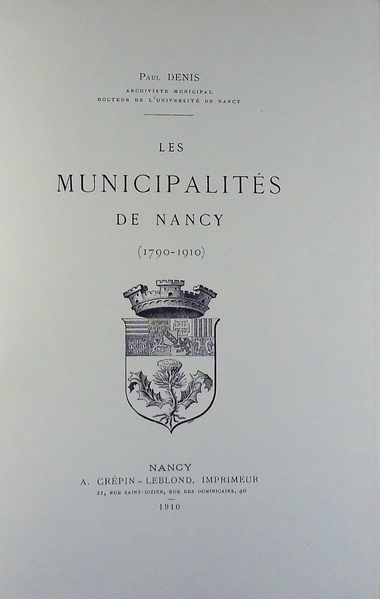 DENIS (Paul) - Les Municipalités de Nancy (1790-1910). A. Crépin-Leblond, Imprimeur, 1910.-photo-3