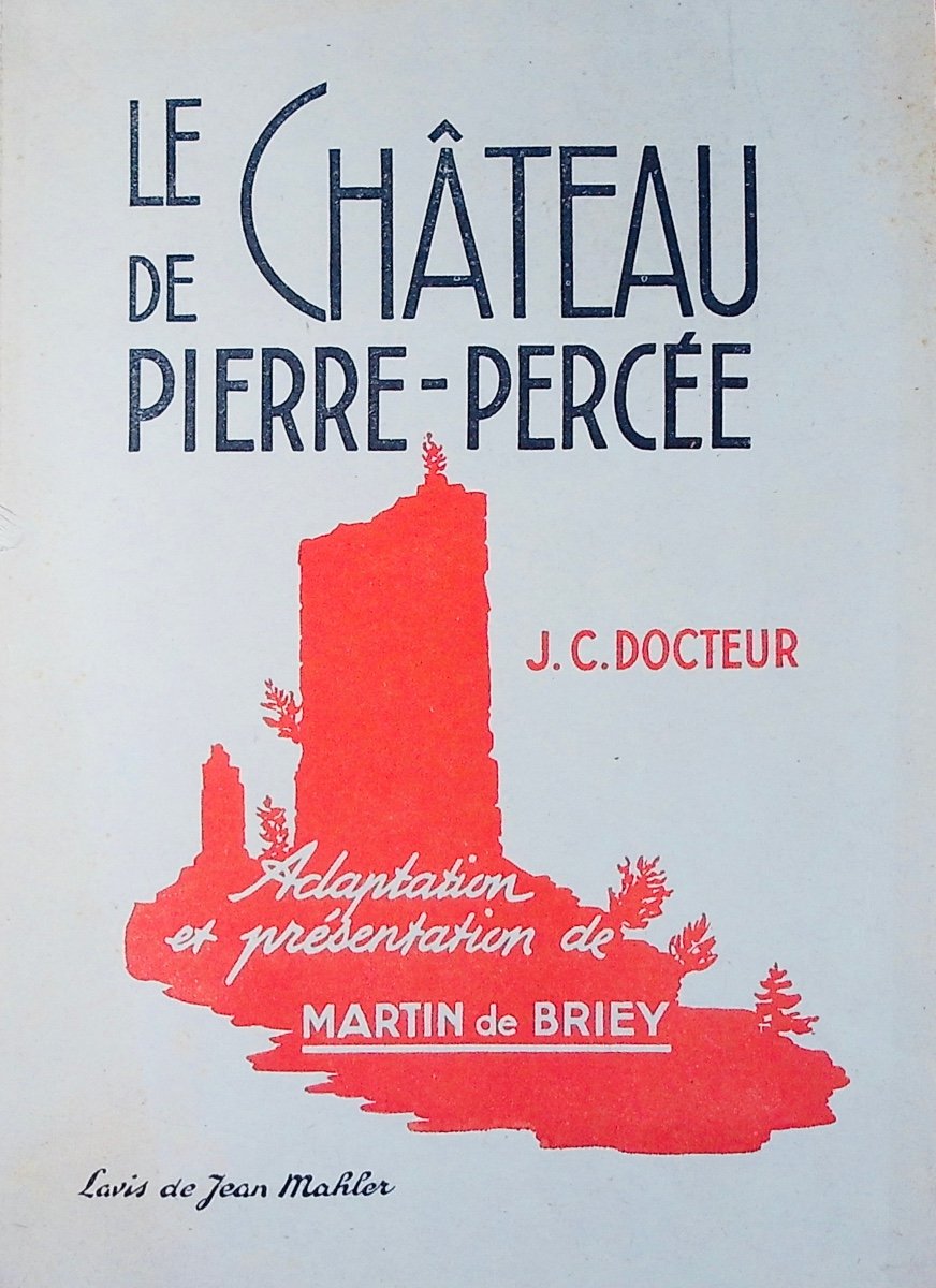 DOCTEUR - Le château de Pierre-Percée. Martin Briey, 1941, Briey, broché.