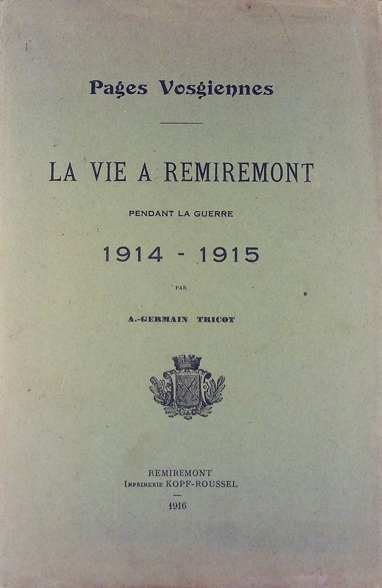 GERMAIN TRICOT (A.) - Pages vosgiennes. La Vie à Remiremont pendant la guerre 1914-1915. 1916.-photo-1