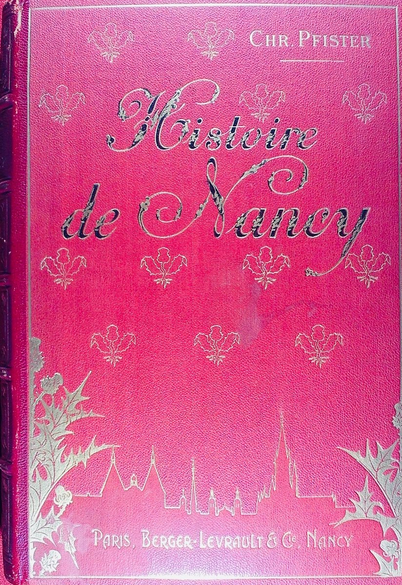 PFISTER - Histoire de Nancy. Berger-Levrault, 1902, en reliure d'éditeur aux toits de Nancy.