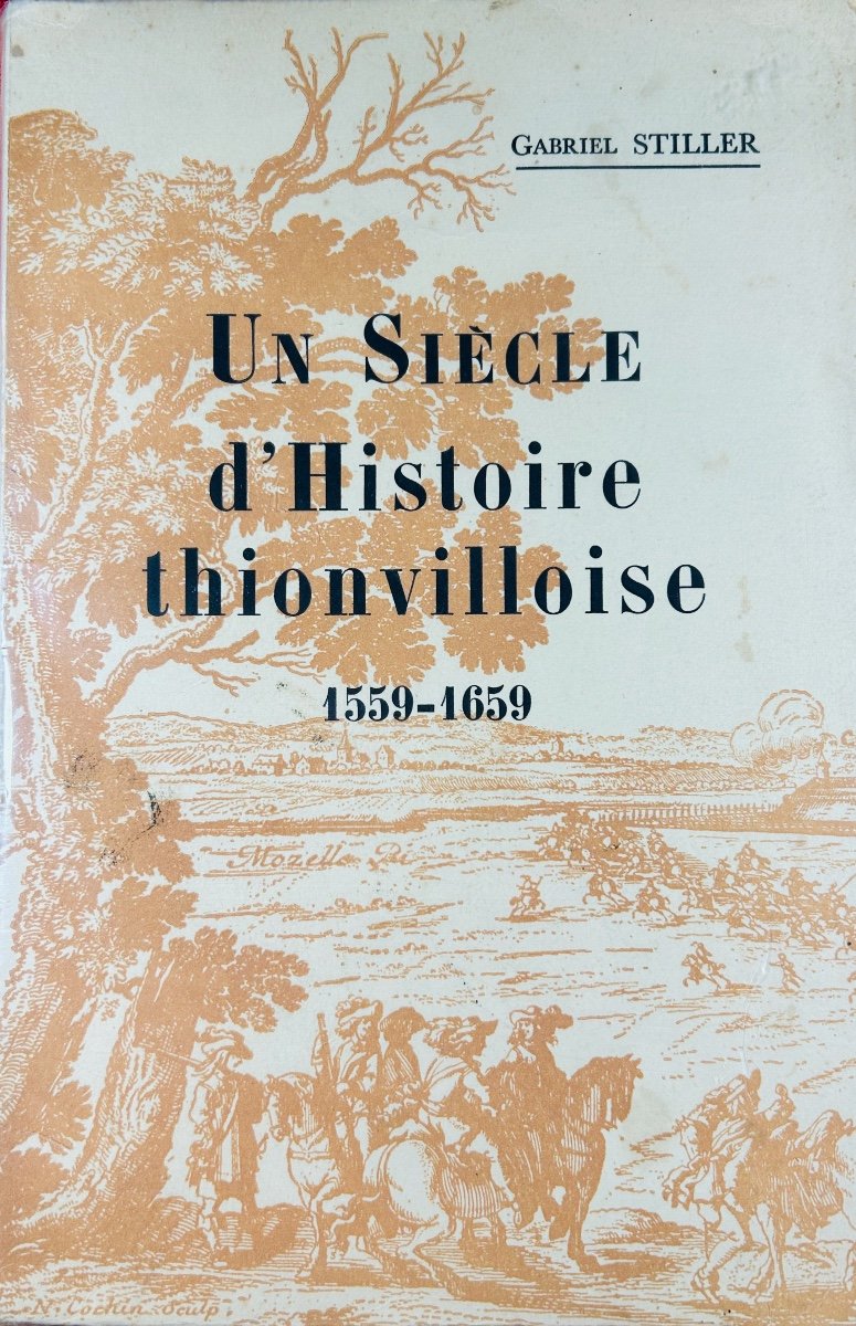 Stiller (gabriel) - A Century Of Thionville History 1559-1659. Le Lorrain, 1959, Paperback.