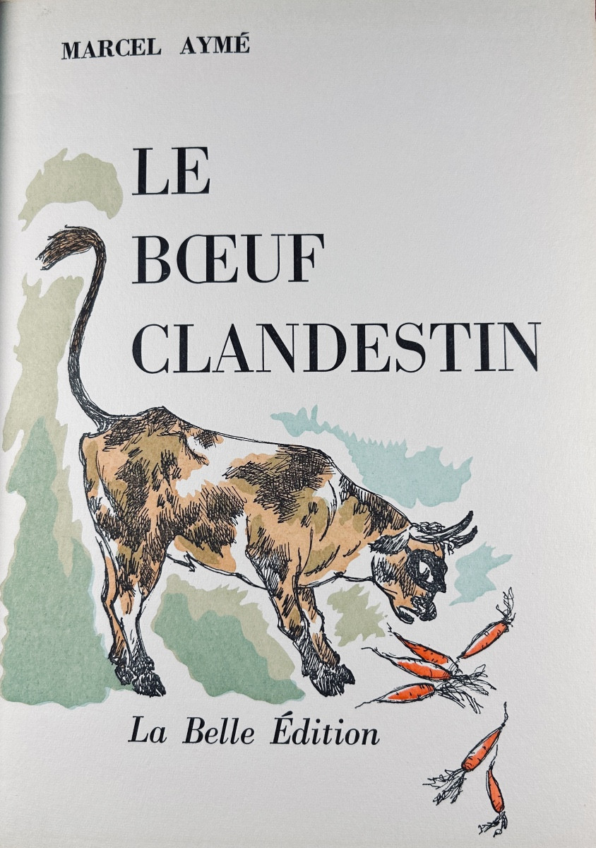 AYMÉ (Marcel) - Le boeuf clandestin. La Belle Édition, (vers 1950), Illustrations de LEROY.