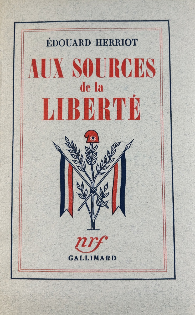 HERRIOT (Édouard) - Aux sources de la liberté. Gallimard, 1939, édition originale.