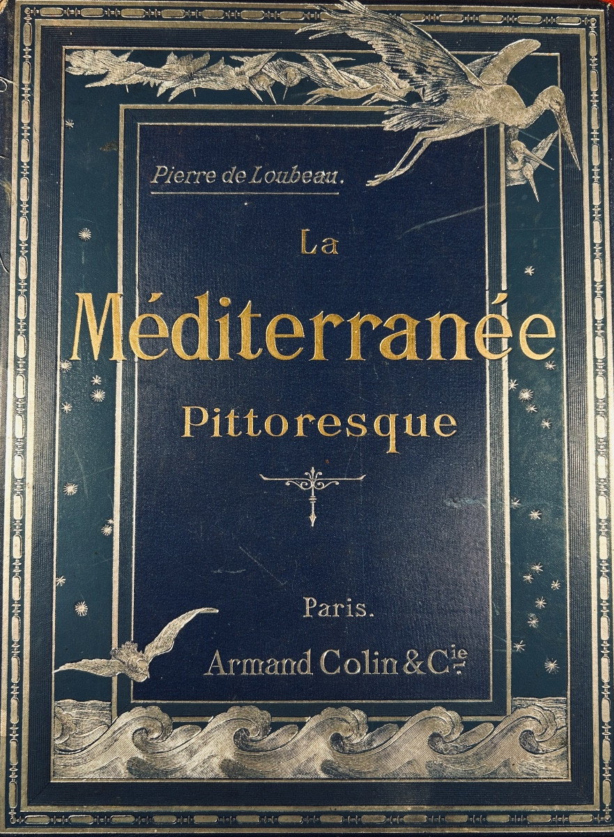 LOUBEAU (Pierre) - La Méditerranée pittoresque. Armand Colin, 1894, cartonnage bleu d'éditeur.