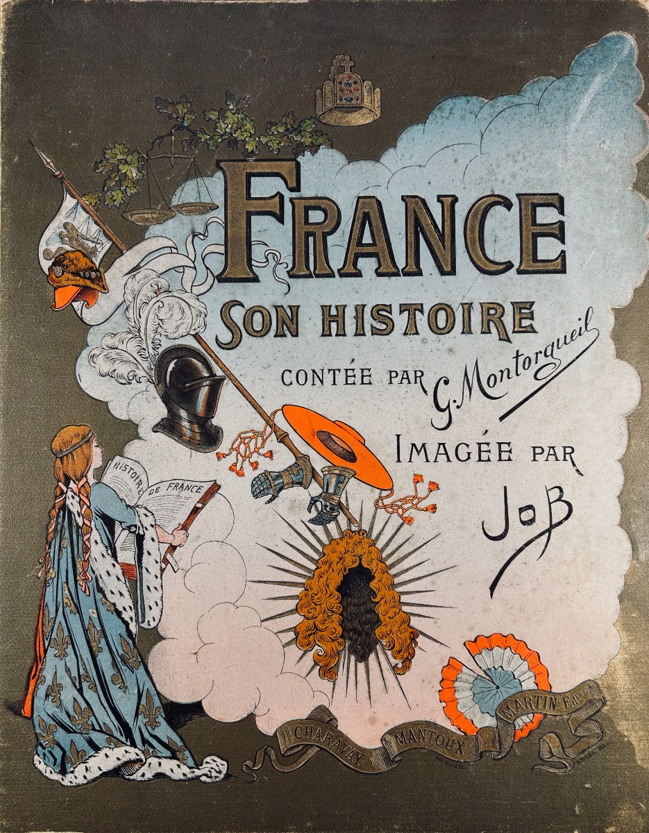[job] - Montorgueil (georges) - France Son Histoire. Charavay, Mantoux, Martin, Circa 1900.