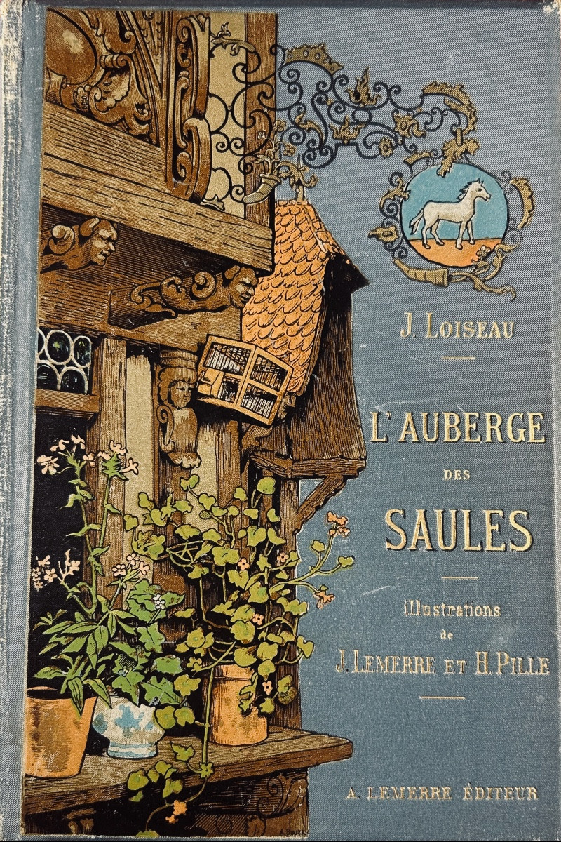 LOISEAU - L'auberge des Saules. Lemerre, vers 1880. Illustrations de Lemerre et Pile.