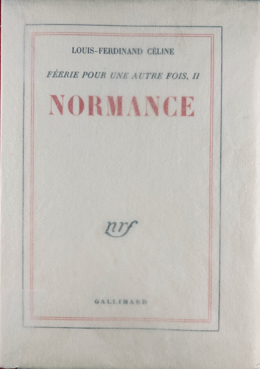 Céline (louis-ferdinand) - Féérie Pour Une Autre Fois, Ii. Normance. 1954, First Edition.