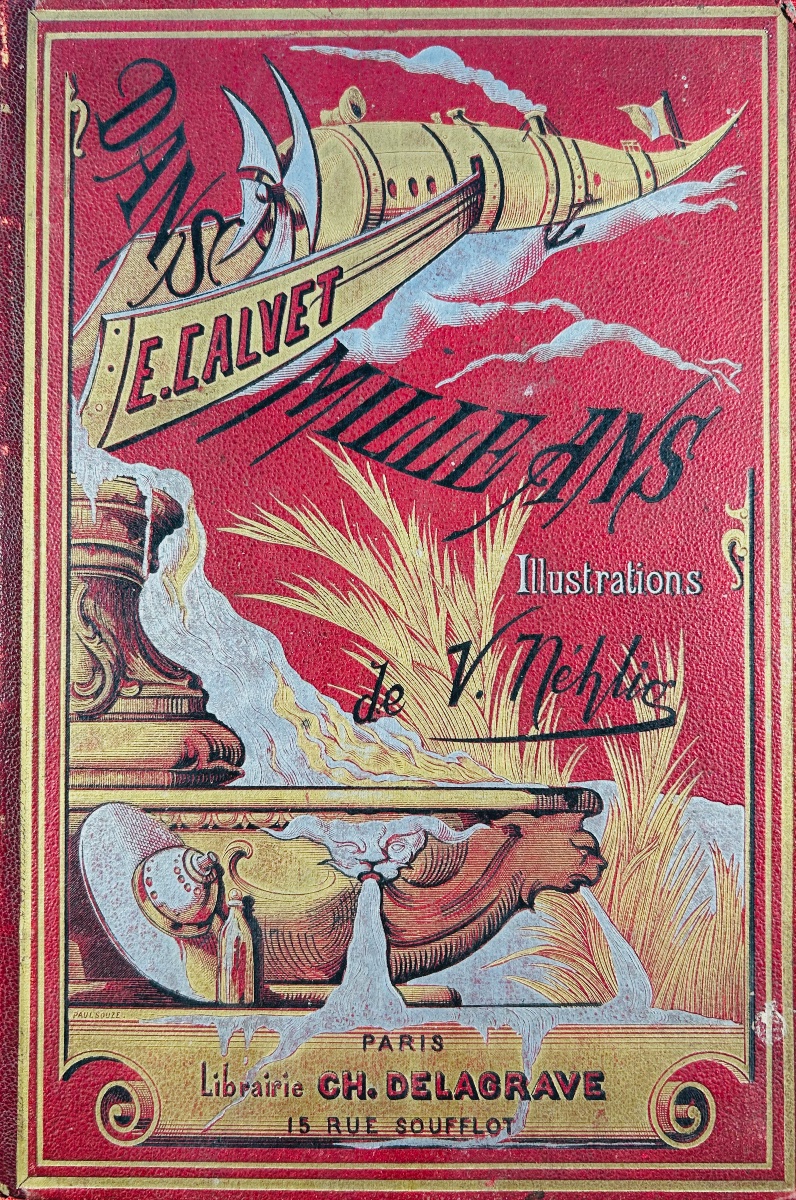 CALVET - Dans mille ans. Delagrave, vers 1890, cartonnage d'éditeur,  illustrations de  Nehlig.