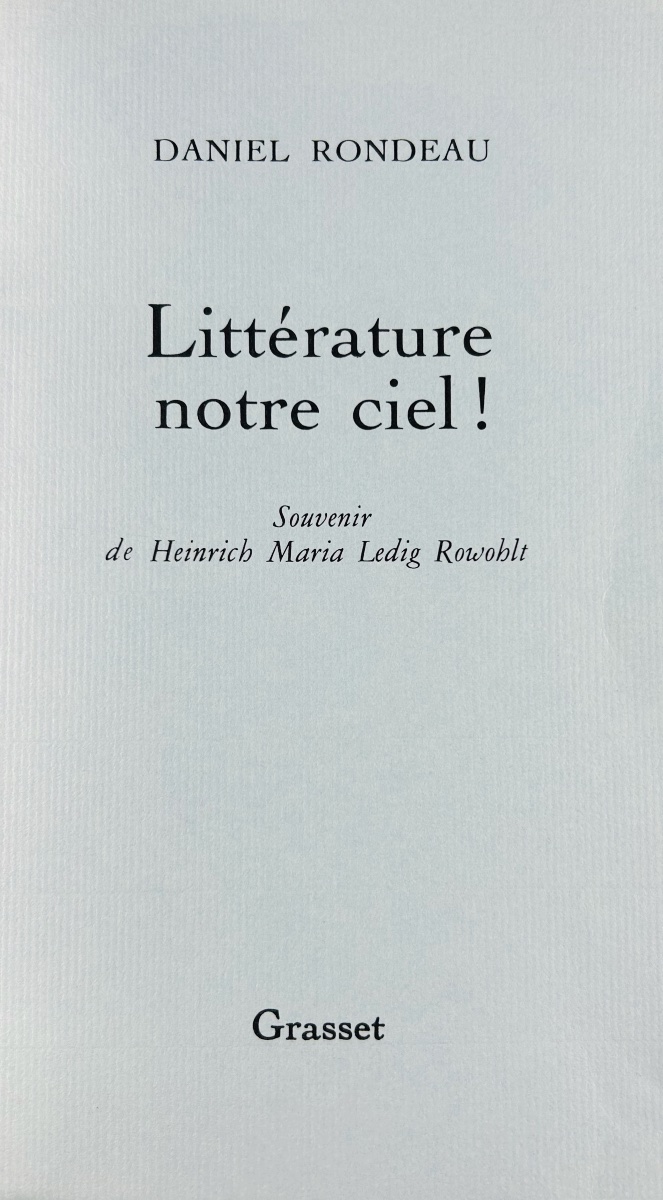 RONDEAU (Daniel) - Littérature notre ciel ! Souvenir de Heinrich Maria Ledig Rowohlt. 1992.