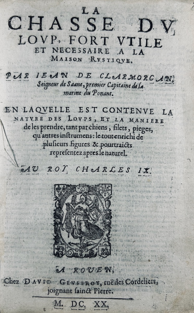 CLARMORGAN (Jean de) - La chasse du loup, fort utile et nécessaire. Rouen, Gevffroy, 1620.-photo-2