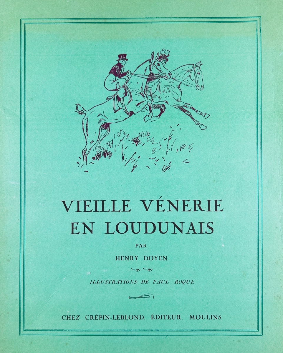 DOYEN (Henry) - Vieille vénerie en Loudunais. Chez Crépin-Leblond, 1947, illustré par Roque.
