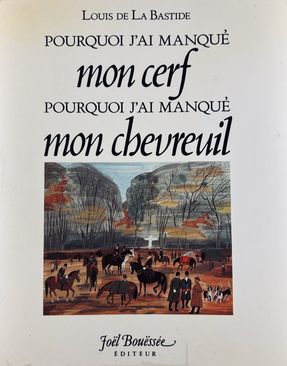 La Bastide - Why I Missed My Deer. Joël Bouëssée, 1984, Numbered Copy.