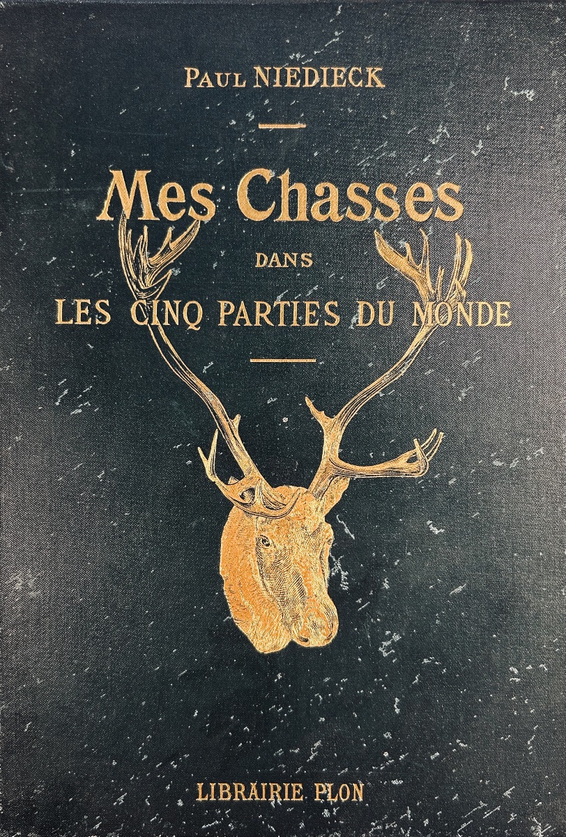 NIEDIECK (Paul) - Mes chasses dans les cinq parties du monde. Plon, 1907, cartonnage d'éditeur.-photo-2