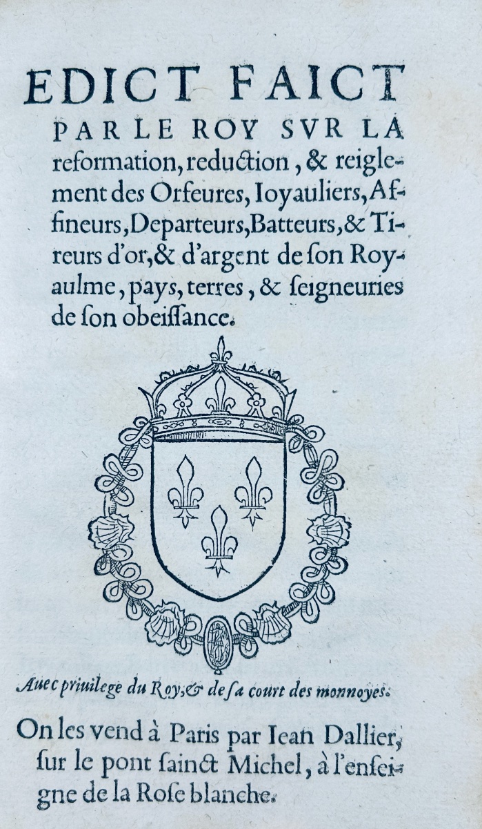 [DROIT] - Edict faict par le roy sur la réformation, réduction, & reiglement des Orfêvres. 1554