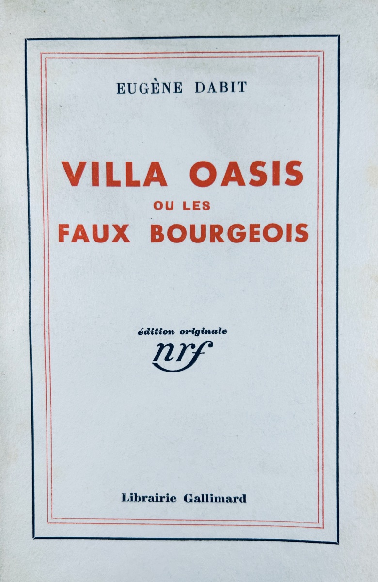 Dabit (eugène) - *villa Oasis, Or The Pseudo-bourgeois*. Paris: Gallimard, 1932, First Edition.