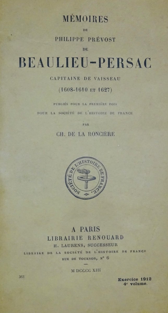RonciÈre Memoirs Of Prévost De Beaulieu-persac Captain Of The Vessel (1608-1610 And 1627).