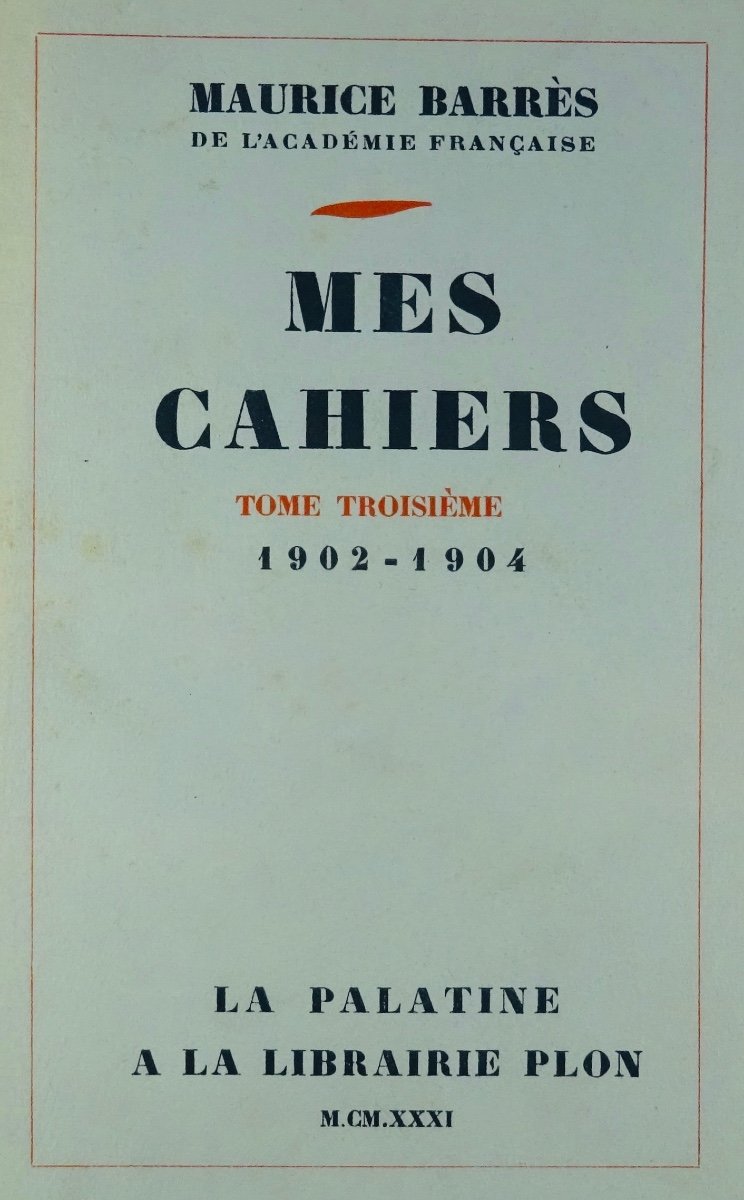 BARRÈS - Mes Cahiers. Tome troisième (1902-1904). Plon - La Palatine, 1931. Édition originale.