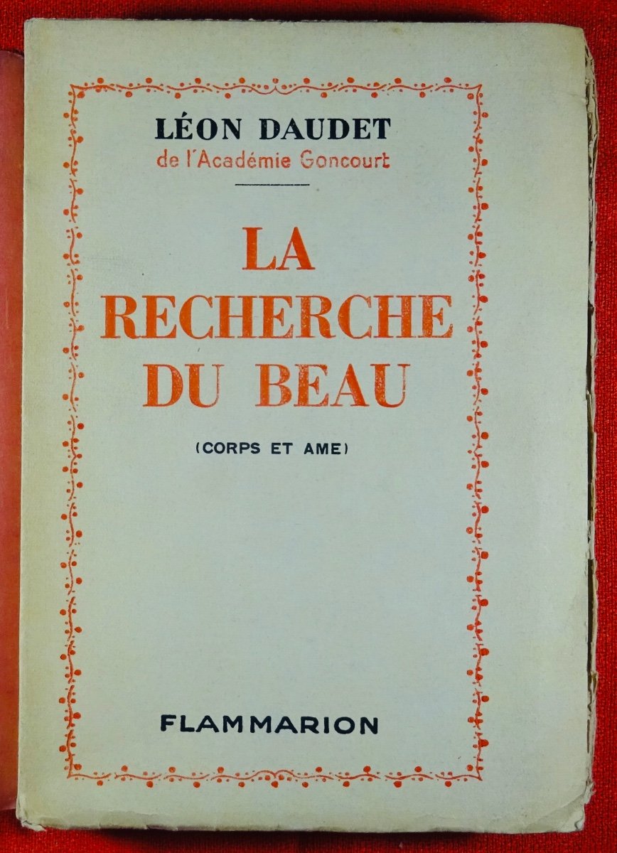 DAUDET - La Recherche Du Beau (corps Et âme). Flammarion, 1932. Exemplaire Numéroté.