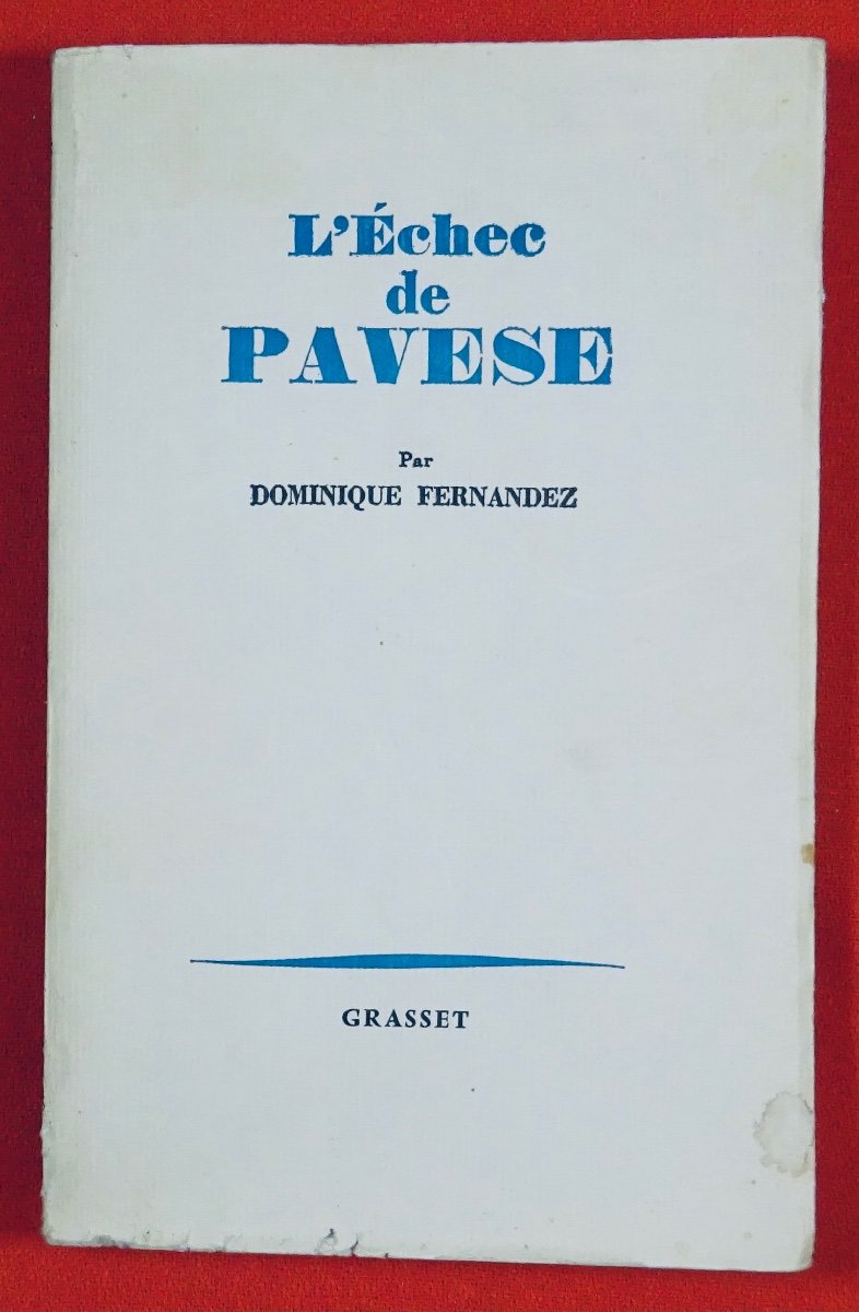 Fernandez (dominique) - The Failure Of Pavese. Grasset, 1983. Sent By The Author.