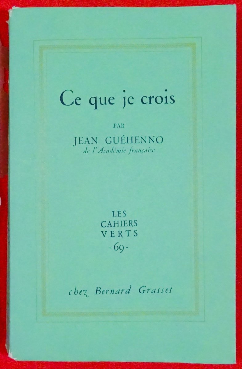 Guehenno - What I Believe. Bernard Grasset, 1964. First Edition.