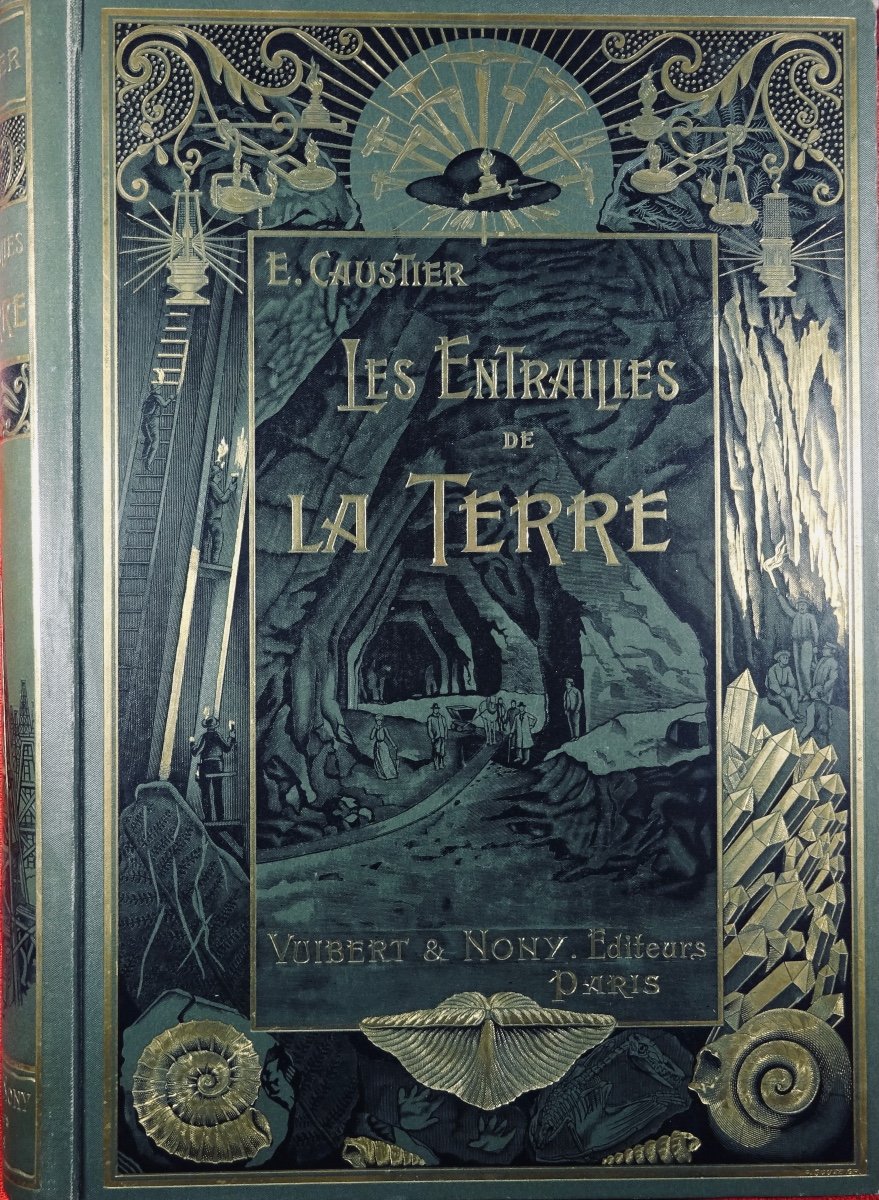 [GÉOLOGIE] - CAUSTIER - Les entrailles de la terre. Vuibert & Nony, vers 1890. 