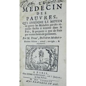 DUBÉ - Le médecin des pauvres, qui enseigne le moyen de guérir les malades. 1683.