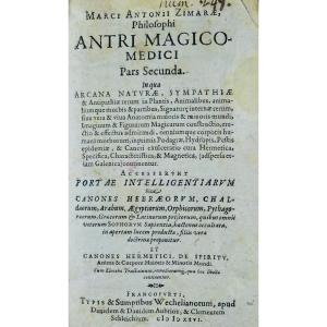 ZIMARA - Antri magico-medici pars secunda in qua arcana naturae. imprimé à Francfort, en 1526.