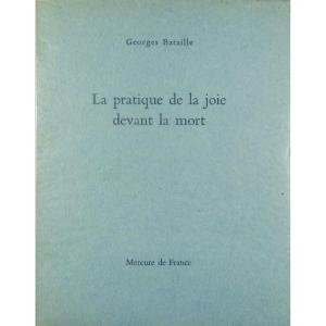 BATAILLE - La pratique de la joie devant la mort. Mercure de France, 1967. Édition originale.