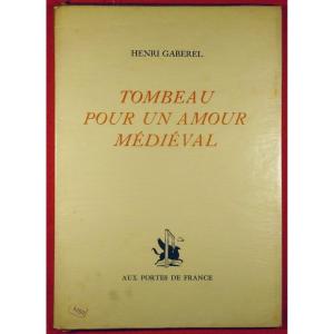 GABEREL - Tombeau pour un amour médiéval.  Aux Portes de France, 1944, édition originale.